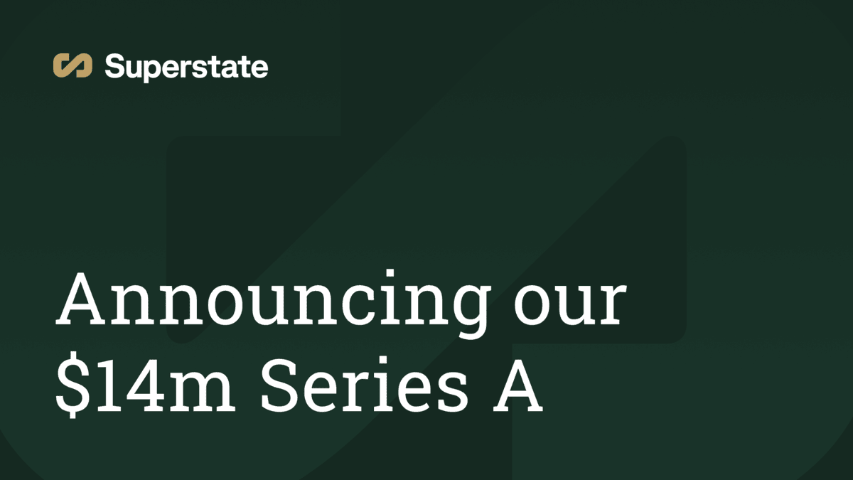 Superstate Announces $14m Series A Financing to Develop Tokenized Funds
